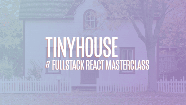 Course Thumbnail of TinyHouse: A Fullstack React Masterclass with TypeScript and GraphQL - Part Two