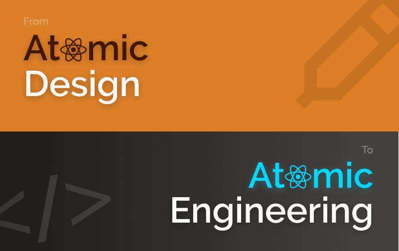 Atomic Design for Developers: Atomic Engineering
