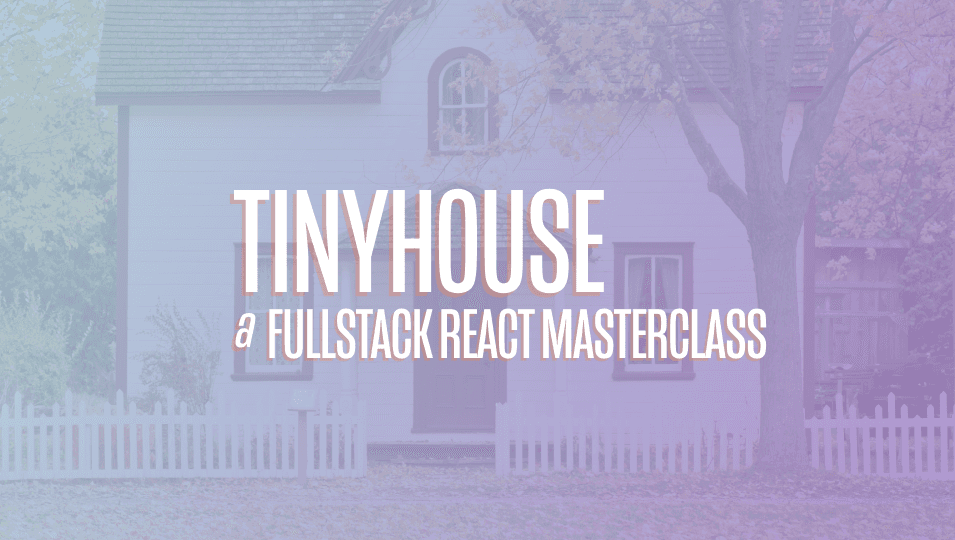 TinyHouse: A Fullstack React Masterclass with TypeScript and GraphQL - Part Two