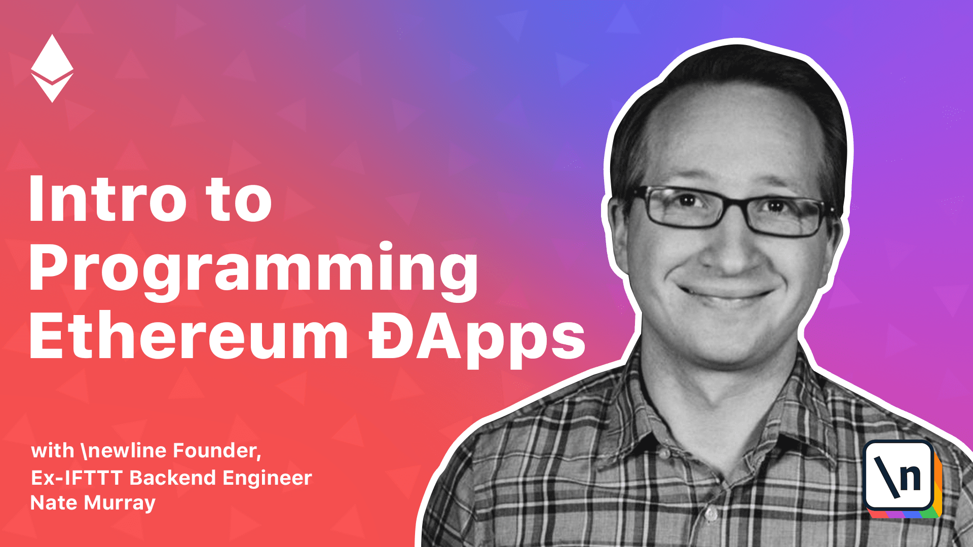 Thumbnail for the \newline course Intro to Programming Ethereum ĐApps