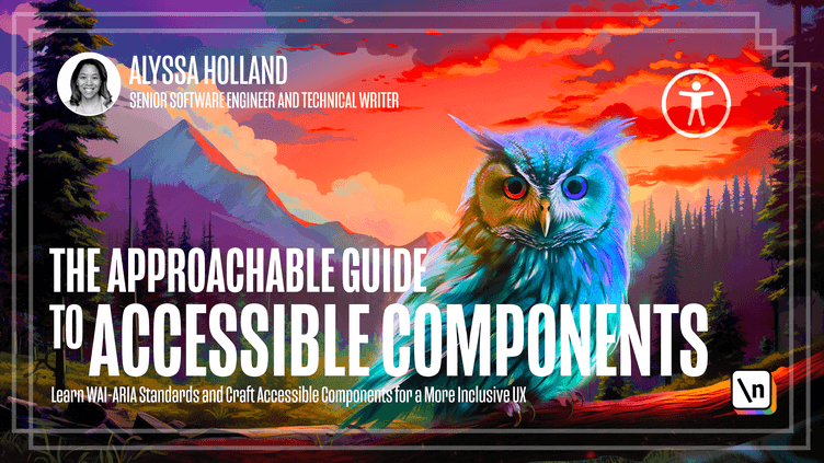 Approachable Item The Approachable Guide to Accessible Components | newline